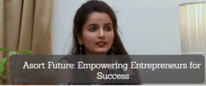 Read more about the article Asort Future: Empowering Entrepreneurs for Success
